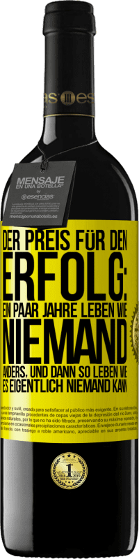 39,95 € Kostenloser Versand | Rotwein RED Ausgabe MBE Reserve Der Preis für den Erfolg: ein paar Jahre leben wie niemand anders, und dann so leben wie es eigentlich niemand kann Gelbes Etikett. Anpassbares Etikett Reserve 12 Monate Ernte 2016 Tempranillo