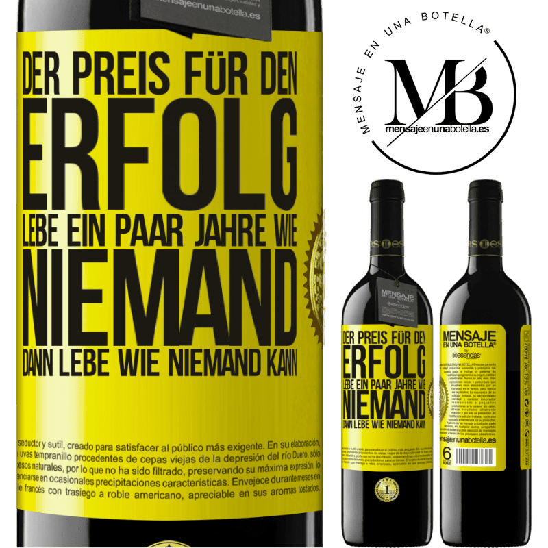 39,95 € Kostenloser Versand | Rotwein RED Ausgabe MBE Reserve Der Preis für den Erfolg: ein paar Jahre leben wie niemand anders, und dann so leben wie es eigentlich niemand kann Gelbes Etikett. Anpassbares Etikett Reserve 12 Monate Ernte 2016 Tempranillo