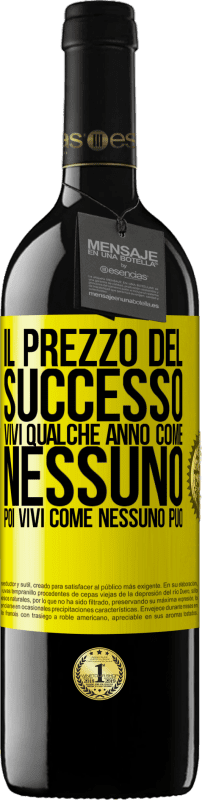 39,95 € | Vino rosso Edizione RED MBE Riserva Il prezzo del successo. Vivi qualche anno come nessuno, poi vivi come nessuno può Etichetta Gialla. Etichetta personalizzabile Riserva 12 Mesi Raccogliere 2014 Tempranillo