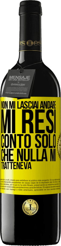 «Non mi lasciai andare, mi resi conto solo che nulla mi tratteneva» Edizione RED MBE Riserva