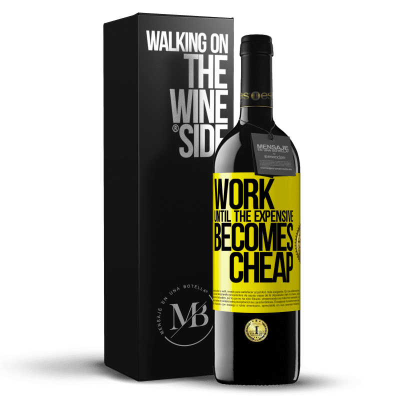 39,95 € Free Shipping | Red Wine RED Edition MBE Reserve Work until the expensive becomes cheap Yellow Label. Customizable label Reserve 12 Months Harvest 2014 Tempranillo