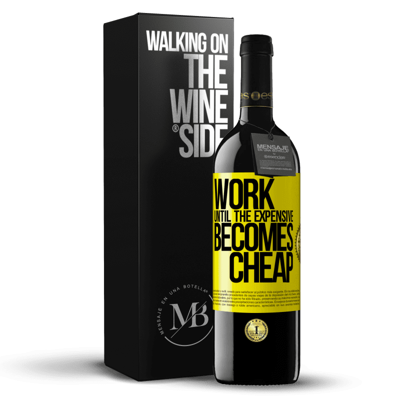 39,95 € Free Shipping | Red Wine RED Edition MBE Reserve Work until the expensive becomes cheap Yellow Label. Customizable label Reserve 12 Months Harvest 2015 Tempranillo