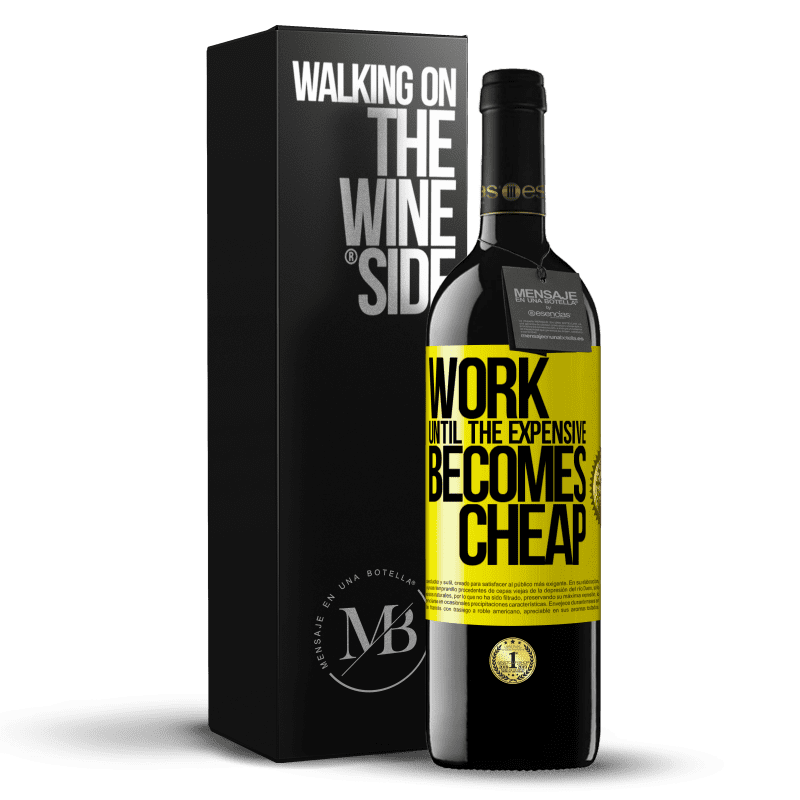 39,95 € Free Shipping | Red Wine RED Edition MBE Reserve Work until the expensive becomes cheap Yellow Label. Customizable label Reserve 12 Months Harvest 2016 Tempranillo