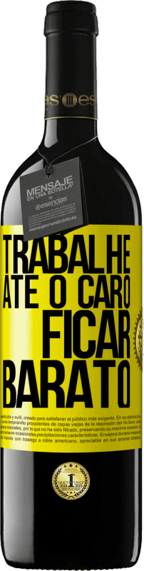 39,95 € | Vinho tinto Edição RED MBE Reserva Trabalhe até o caro ficar barato Etiqueta Amarela. Etiqueta personalizável Reserva 12 Meses Colheita 2016 Tempranillo