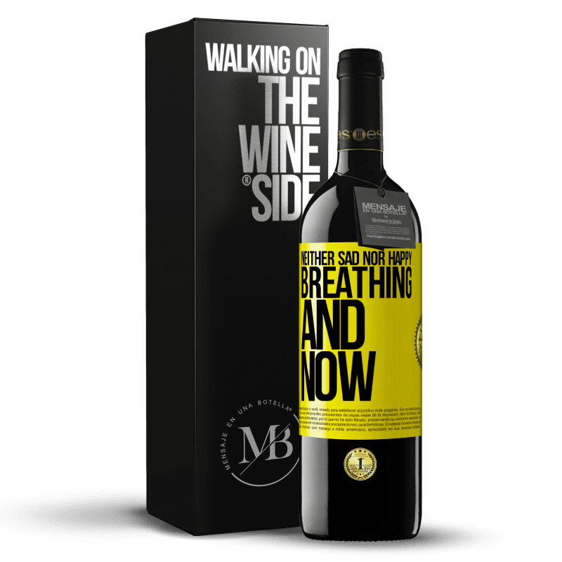 39,95 € Free Shipping | Red Wine RED Edition MBE Reserve Neither sad nor happy. Breathing and now Yellow Label. Customizable label Reserve 12 Months Harvest 2014 Tempranillo