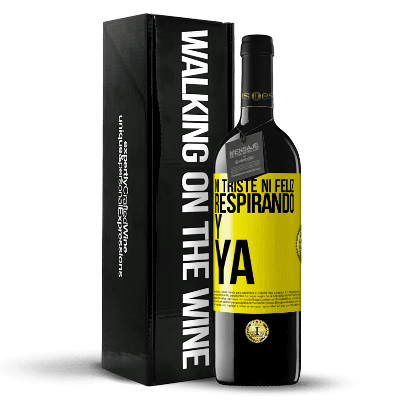 39,95 € Envío gratis | Vino Tinto Edición RED MBE Reserva Ni triste ni feliz. Respirando y ya Etiqueta Amarilla. Etiqueta personalizable Reserva 12 Meses Cosecha 2016 Tempranillo