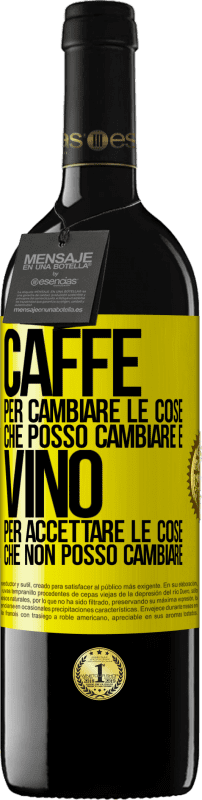 39,95 € | Vino rosso Edizione RED MBE Riserva CAFFÈ per cambiare le cose che posso cambiare e VINO per accettare le cose che non posso cambiare Etichetta Gialla. Etichetta personalizzabile Riserva 12 Mesi Raccogliere 2015 Tempranillo