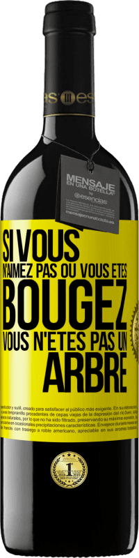 39,95 € | Vin rouge Édition RED MBE Réserve Si vous n'aimez pas où vous êtes, bougez, vous n'êtes pas un arbre Étiquette Jaune. Étiquette personnalisable Réserve 12 Mois Récolte 2015 Tempranillo