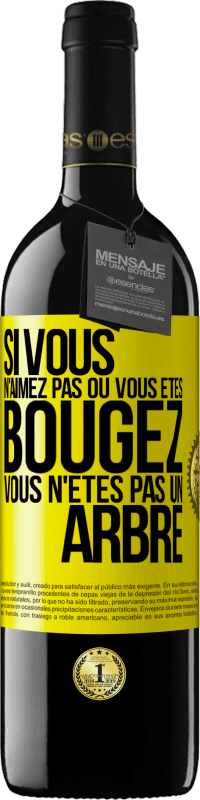 39,95 € Envoi gratuit | Vin rouge Édition RED MBE Réserve Si vous n'aimez pas où vous êtes, bougez, vous n'êtes pas un arbre Étiquette Jaune. Étiquette personnalisable Réserve 12 Mois Récolte 2016 Tempranillo