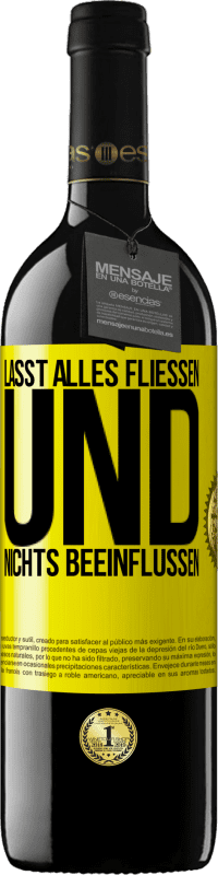 39,95 € Kostenloser Versand | Rotwein RED Ausgabe MBE Reserve Lasst alles fließen und nichts beeinflussen Gelbes Etikett. Anpassbares Etikett Reserve 12 Monate Ernte 2016 Tempranillo
