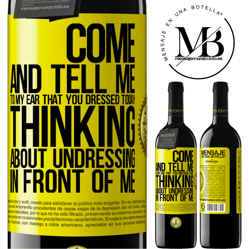 24,95 € Free Shipping | Red Wine RED Edition Crianza 6 Months Come and tell me in your ear that you dressed today thinking about undressing in front of me Yellow Label. Customizable label Aging in oak barrels 6 Months Harvest 2019 Tempranillo