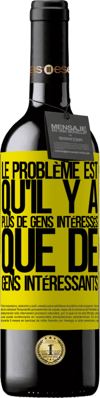 «Le problème est qu'il y a plus de gens intéressés que de gens intéressants» Édition RED MBE Réserve