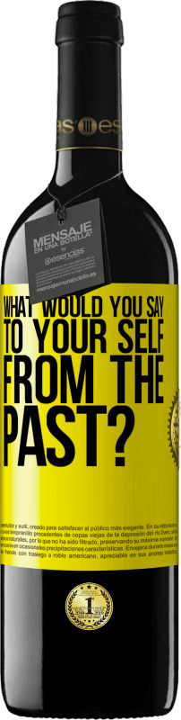 39,95 € Бесплатная доставка | Красное вино Издание RED MBE Бронировать что бы вы сказали себе из прошлого? Желтая этикетка. Настраиваемая этикетка Бронировать 12 Месяцы Урожай 2016 Tempranillo