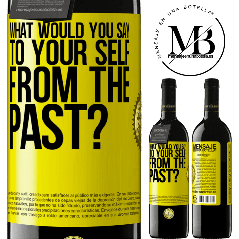 24,95 € Free Shipping | Red Wine RED Edition Crianza 6 Months what would you say to your self from the past? Yellow Label. Customizable label Aging in oak barrels 6 Months Harvest 2019 Tempranillo
