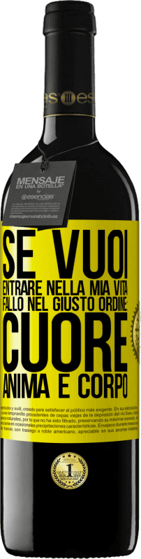 39,95 € | Vino rosso Edizione RED MBE Riserva Se vuoi entrare nella mia vita, fallo nel giusto ordine: cuore, anima e corpo Etichetta Gialla. Etichetta personalizzabile Riserva 12 Mesi Raccogliere 2015 Tempranillo