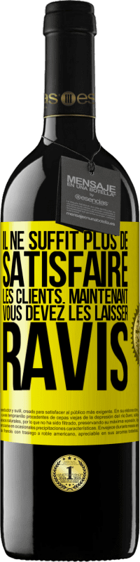 39,95 € | Vin rouge Édition RED MBE Réserve Il ne suffit plus de satisfaire les clients. Maintenant vous devez les laisser ravis Étiquette Jaune. Étiquette personnalisable Réserve 12 Mois Récolte 2014 Tempranillo