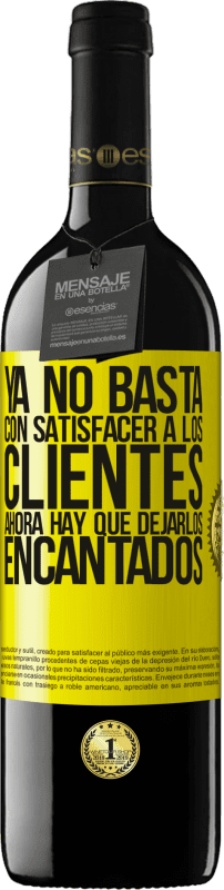 «Ya no basta con satisfacer a los clientes. Ahora hay que dejarlos encantados» Edición RED MBE Reserva