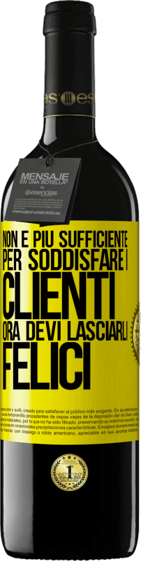 39,95 € | Vino rosso Edizione RED MBE Riserva Non è più sufficiente per soddisfare i clienti. Ora devi lasciarli felici Etichetta Gialla. Etichetta personalizzabile Riserva 12 Mesi Raccogliere 2014 Tempranillo