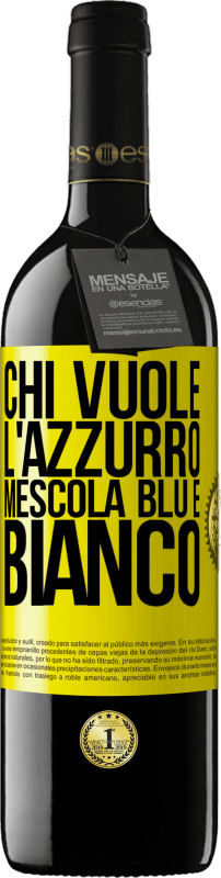 39,95 € | Vino rosso Edizione RED MBE Riserva Chi vuole l'azzurro, mescola blu e bianco Etichetta Gialla. Etichetta personalizzabile Riserva 12 Mesi Raccogliere 2016 Tempranillo