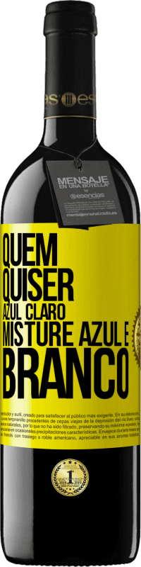 39,95 € | Vinho tinto Edição RED MBE Reserva Quem quiser azul claro, misture azul e branco Etiqueta Amarela. Etiqueta personalizável Reserva 12 Meses Colheita 2016 Tempranillo
