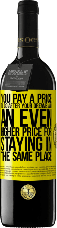 39,95 € Free Shipping | Red Wine RED Edition MBE Reserve You pay a price to go after your dreams, and an even higher price for staying in the same place Yellow Label. Customizable label Reserve 12 Months Harvest 2016 Tempranillo