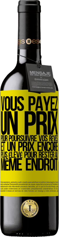 39,95 € | Vin rouge Édition RED MBE Réserve Vous payez un prix pour poursuivre vos rêves, et un prix encore plus élevé pour rester au même endroit Étiquette Jaune. Étiquette personnalisable Réserve 12 Mois Récolte 2015 Tempranillo