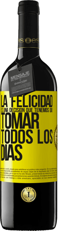39,95 € | Vino Tinto Edición RED MBE Reserva La felicidad es una decisión que tenemos que tomar todos los días Etiqueta Amarilla. Etiqueta personalizable Reserva 12 Meses Cosecha 2016 Tempranillo
