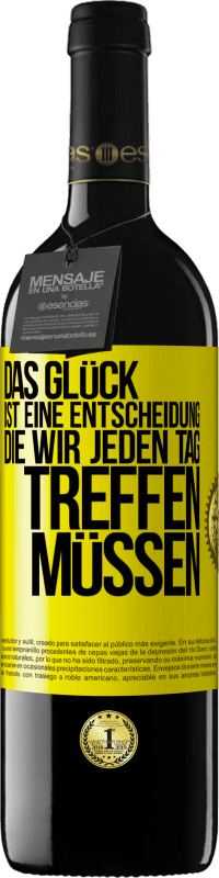 Kostenloser Versand | Rotwein RED Ausgabe MBE Reserve Das Glück ist eine Entscheidung, die wir jeden Tag treffen müssen Gelbes Etikett. Anpassbares Etikett Reserve 12 Monate Ernte 2014 Tempranillo