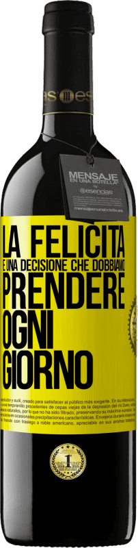 39,95 € | Vino rosso Edizione RED MBE Riserva La felicità è una decisione che dobbiamo prendere ogni giorno Etichetta Gialla. Etichetta personalizzabile Riserva 12 Mesi Raccogliere 2015 Tempranillo