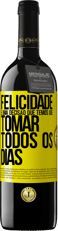 39,95 € | Vinho tinto Edição RED MBE Reserva Felicidade é uma decisão que temos que tomar todos os dias Etiqueta Amarela. Etiqueta personalizável Reserva 12 Meses Colheita 2016 Tempranillo
