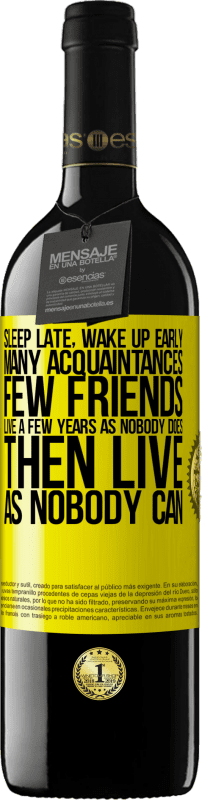 39,95 € 免费送货 | 红酒 RED版 MBE 预订 睡得晚，早起。很多朋友，很少朋友。像没有人一样生活数年，然后没有人可以生活 黄色标签. 可自定义的标签 预订 12 个月 收成 2016 Tempranillo