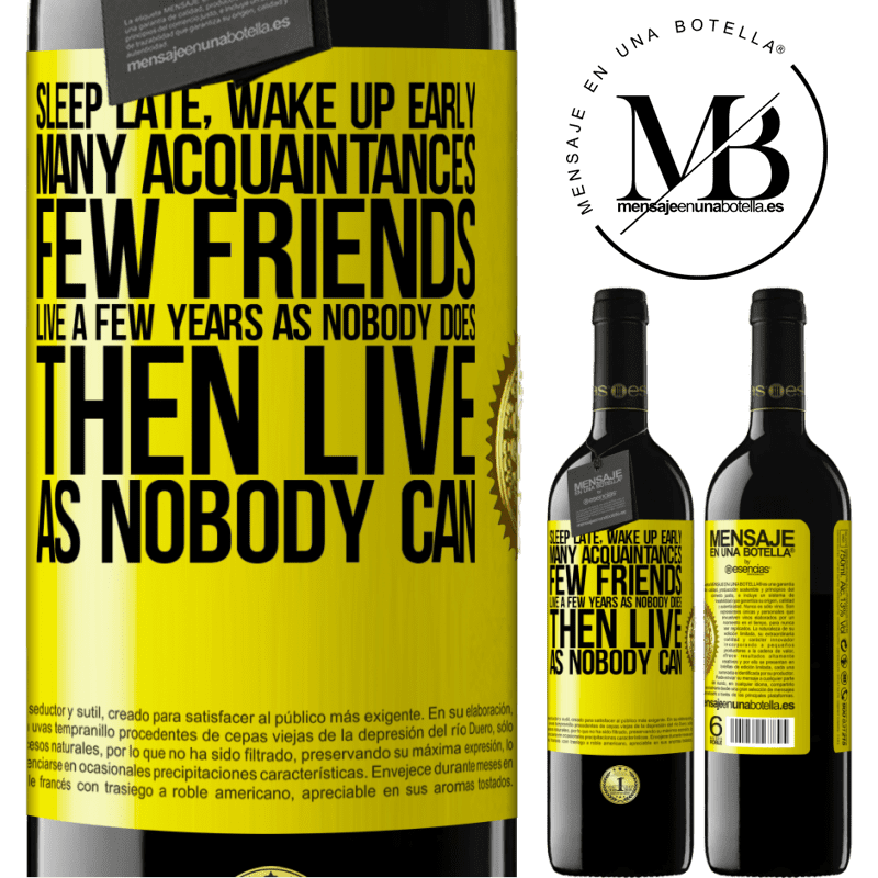 24,95 € Free Shipping | Red Wine RED Edition Crianza 6 Months Sleep late, wake up early. Many acquaintances, few friends. Live a few years as nobody does, then live as nobody can Yellow Label. Customizable label Aging in oak barrels 6 Months Harvest 2019 Tempranillo