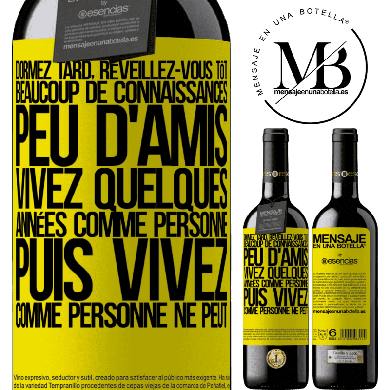 «Dormez tard, réveillez-vous tôt. Beaucoup de connaissances, peu d'amis. Vivez quelques années comme personne ne le fait, puis vi» Édition RED MBE Réserve