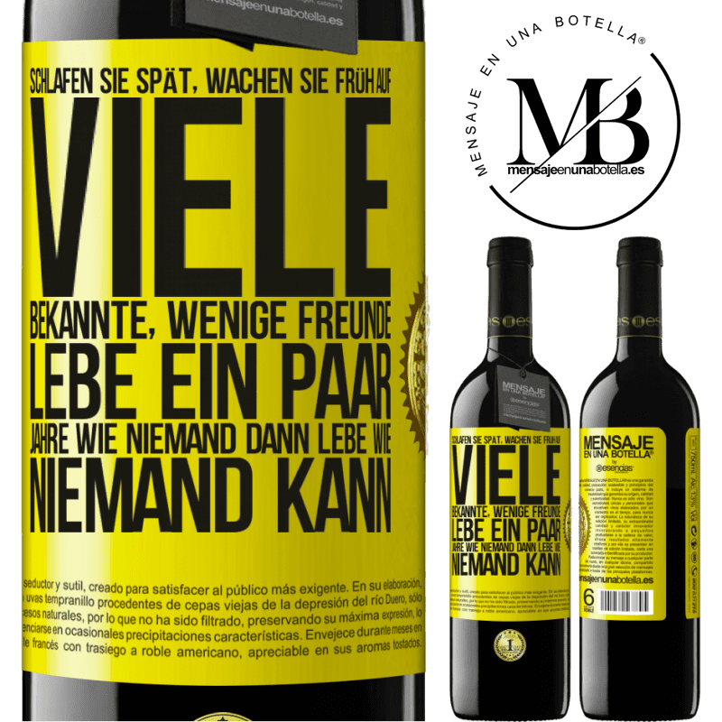 39,95 € Kostenloser Versand | Rotwein RED Ausgabe MBE Reserve Spät schlafen, früh aufwachen. Viele Bekannte, wenige Freunde- Ein paar Jahre wie niemand leben, dann so leben wie niemand es ka Gelbes Etikett. Anpassbares Etikett Reserve 12 Monate Ernte 2016 Tempranillo