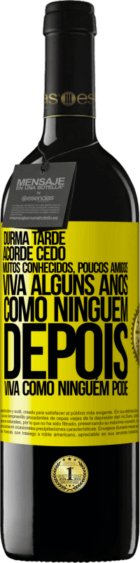 39,95 € | Vinho tinto Edição RED MBE Reserva Durma tarde, acorde cedo. Muitos conhecidos, poucos amigos. Viva alguns anos como ninguém, depois viva como ninguém pode Etiqueta Amarela. Etiqueta personalizável Reserva 12 Meses Colheita 2016 Tempranillo