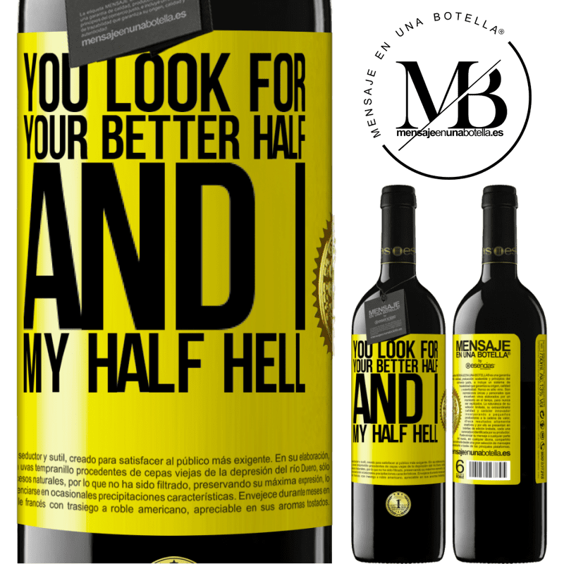 24,95 € Free Shipping | Red Wine RED Edition Crianza 6 Months You look for your better half, and I, my half hell Yellow Label. Customizable label Aging in oak barrels 6 Months Harvest 2019 Tempranillo