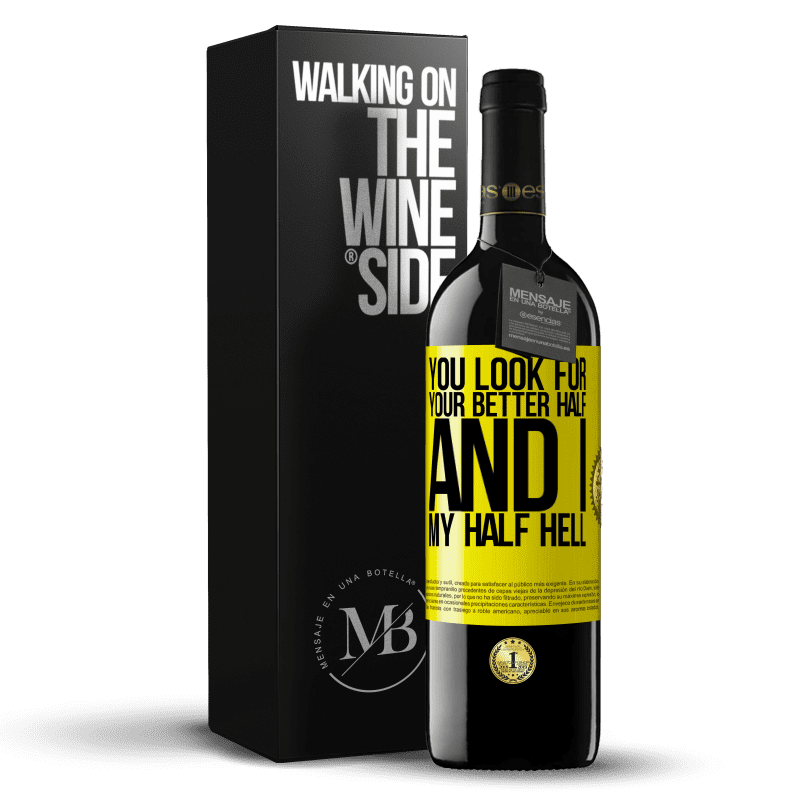 39,95 € Free Shipping | Red Wine RED Edition MBE Reserve You look for your better half, and I, my half hell Yellow Label. Customizable label Reserve 12 Months Harvest 2014 Tempranillo