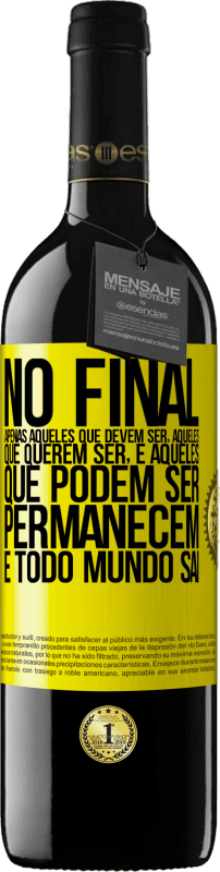 39,95 € | Vinho tinto Edição RED MBE Reserva No final, apenas aqueles que devem ser, aqueles que querem ser e aqueles que podem ser permanecem. E todo mundo sai Etiqueta Amarela. Etiqueta personalizável Reserva 12 Meses Colheita 2015 Tempranillo