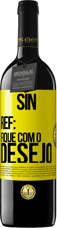 «Sin Ref: fique com o desejo» Edição RED MBE Reserva