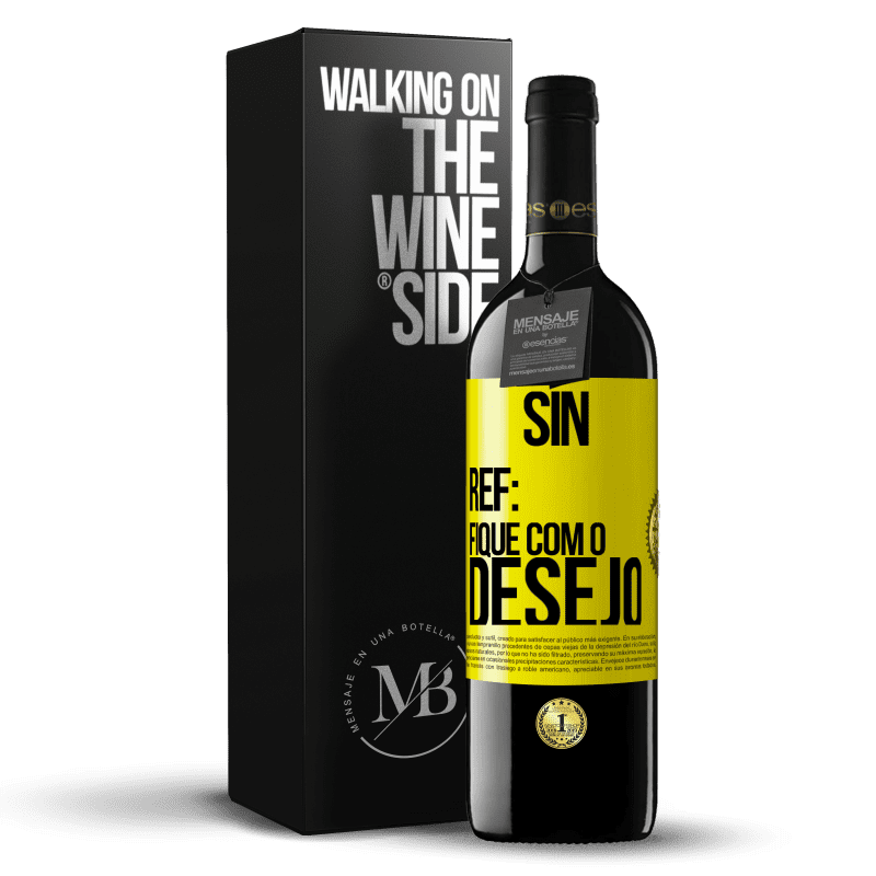 39,95 € Envio grátis | Vinho tinto Edição RED MBE Reserva Sin Ref: fique com o desejo Etiqueta Amarela. Etiqueta personalizável Reserva 12 Meses Colheita 2015 Tempranillo