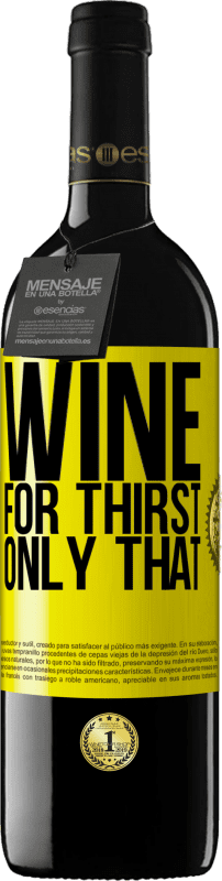 39,95 € | Red Wine RED Edition MBE Reserve He came for thirst. Only that Yellow Label. Customizable label Reserve 12 Months Harvest 2014 Tempranillo