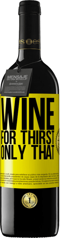 39,95 € | Red Wine RED Edition MBE Reserve He came for thirst. Only that Yellow Label. Customizable label Reserve 12 Months Harvest 2015 Tempranillo