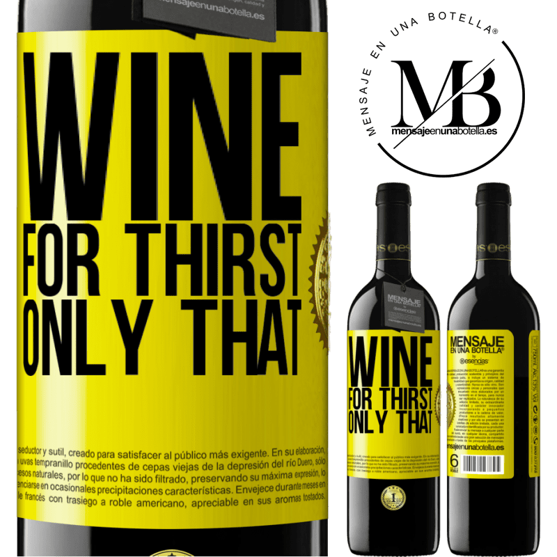 24,95 € Free Shipping | Red Wine RED Edition Crianza 6 Months He came for thirst. Only that Yellow Label. Customizable label Aging in oak barrels 6 Months Harvest 2019 Tempranillo