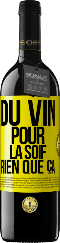 39,95 € | Vin rouge Édition RED MBE Réserve Du vin pour la soif. Rien que ça Étiquette Jaune. Étiquette personnalisable Réserve 12 Mois Récolte 2014 Tempranillo