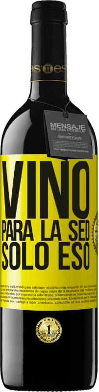 39,95 € | Vino Tinto Edición RED MBE Reserva Vino para la sed. Sólo eso Etiqueta Amarilla. Etiqueta personalizable Reserva 12 Meses Cosecha 2014 Tempranillo