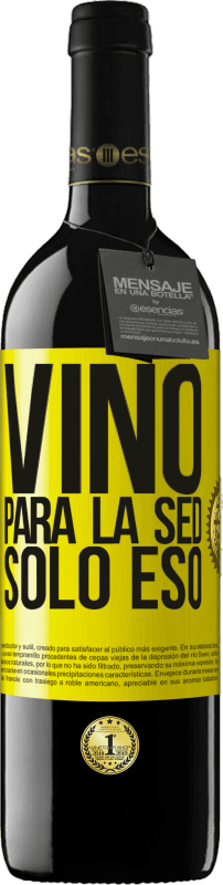 39,95 € | Vino Tinto Edición RED MBE Reserva Vino para la sed. Sólo eso Etiqueta Amarilla. Etiqueta personalizable Reserva 12 Meses Cosecha 2016 Tempranillo