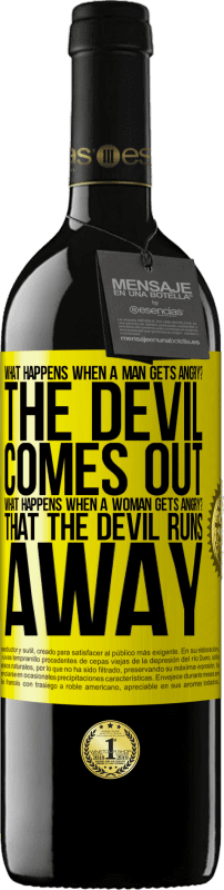 39,95 € | Red Wine RED Edition MBE Reserve what happens when a man gets angry? The devil comes out. What happens when a woman gets angry? That the devil runs away Yellow Label. Customizable label Reserve 12 Months Harvest 2014 Tempranillo