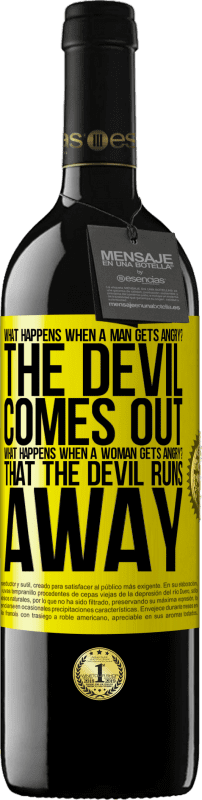 39,95 € | Red Wine RED Edition MBE Reserve what happens when a man gets angry? The devil comes out. What happens when a woman gets angry? That the devil runs away Yellow Label. Customizable label Reserve 12 Months Harvest 2015 Tempranillo