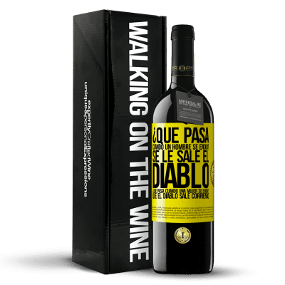 «¿Qué pasa cuando un hombre se enoja? Se le sale el diablo. ¿Qué pasa cuando una mujer se enoja? Que el diablo sale corriendo» Edición RED MBE Reserva