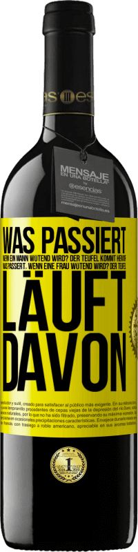 39,95 € | Rotwein RED Ausgabe MBE Reserve Was passiert, wenn ein Mann wütend wird? Der Teufel kommt hervor. Was passiert, wenn eine Frau wütend wird? Der Teufel läuft dav Gelbes Etikett. Anpassbares Etikett Reserve 12 Monate Ernte 2015 Tempranillo